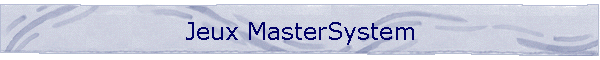 Jeux MasterSystem